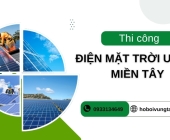 Thi công điện mặt trời uy tín tại miền Tây 